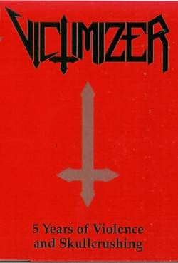 Victimizer (DK) : 5 Years of Violence and Skullcrushing